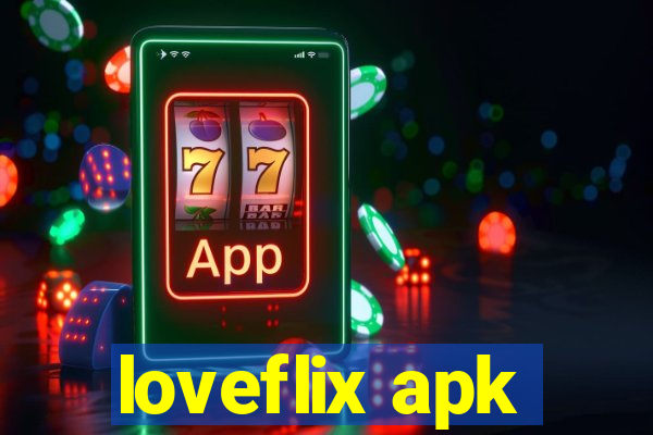 loveflix apk